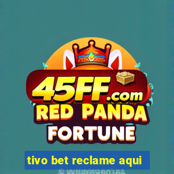 tivo bet reclame aqui